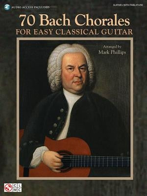 70 Bach Chorales for Easy Classical Guitar [With CD (Audio)] by Bach, Johann Sebastian