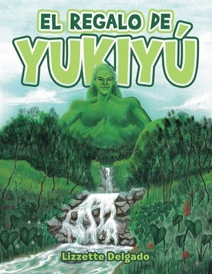 El Regalo De Yukiyú by Delgado, Lizzette
