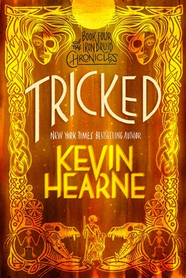 Tricked: Book Four of the Iron Druid Chronicles by Hearne, Kevin