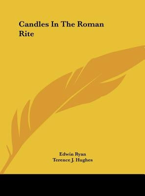Candles In The Roman Rite by Ryan, Edwin