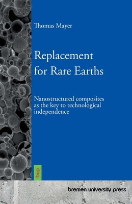 Replacement for Rare Earths: Nanostructured composites as the key to technological independence by Mayer, Thomas