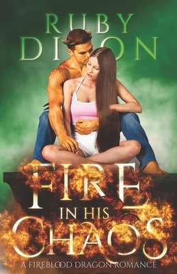 Fire In His Chaos: A Post-Apocalyptic Romance by Dixon, Ruby