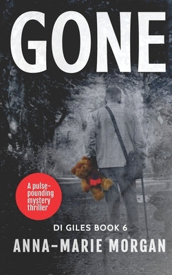 Gone: One moment they were there... by Morgan, Anna-Marie