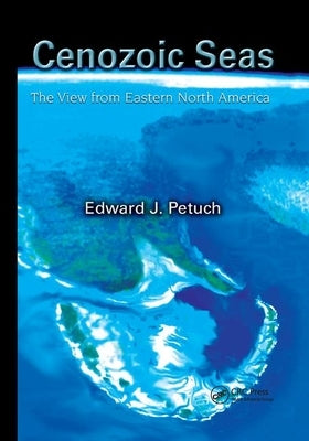 Cenozoic Seas: The View From Eastern North America by Petuch, Edward J.