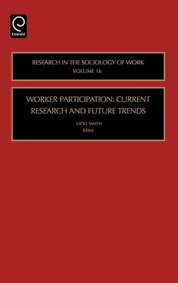 Worker Participation: Current Research and Future Trends by Smith, Vicki