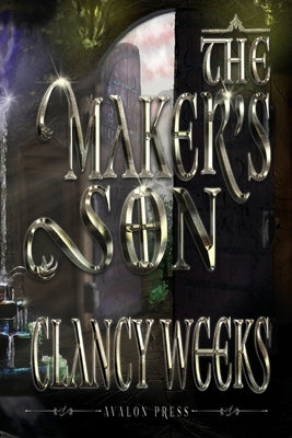 The Maker's Son by Weeks, Clancy