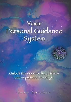 Your Personal Guidance System: Unlock the Door to the Universe and Experience the Magic by Spencer, Joan