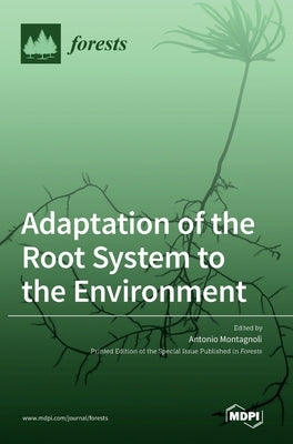 Adaptation of the Root System to the Environment by Montagnoli, Antonio