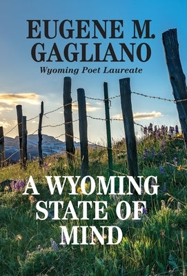 A Wyoming State of Mind by Gagliano, Eugene M.