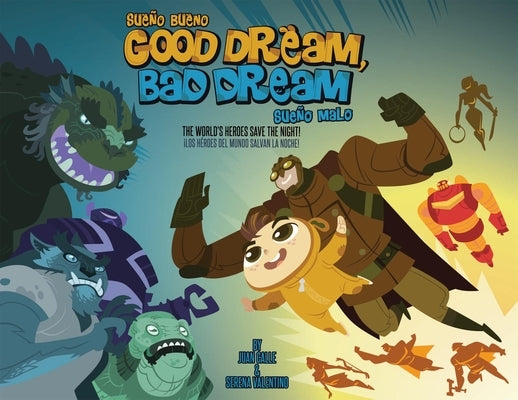Good Dream, Bad Dream/Sueno Bueno, Sueno Malo: The World's Heroes Save the Night!/Los Heroes del Mundo Salvan La Noche! by Calle, Juan