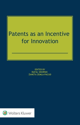 Patents as an Incentive for Innovation by Sikorski, Rafal