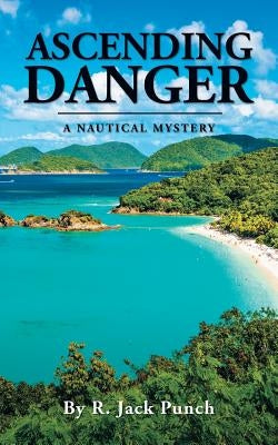 Ascending Danger: A Nautical Mystery by Punch, R. Jack