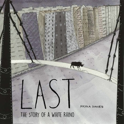 Last: The Story of a White Rhino by Davies, Nicola