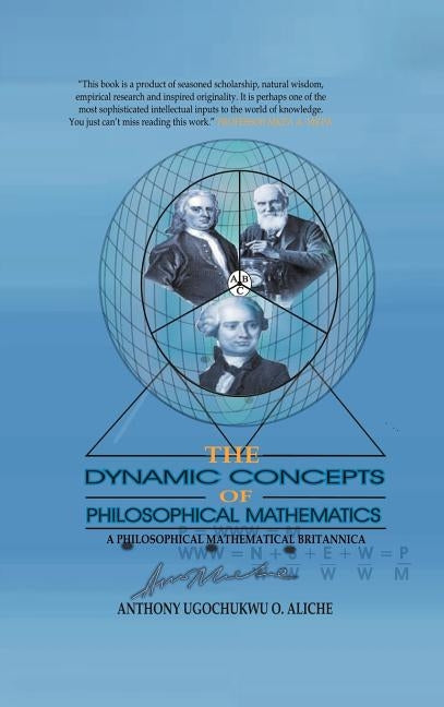 The Dynamic Concepts of Philosophical Mathematics: A Philosophical Mathematical Britannica by Aliche, Anthony Ugochukwu O.