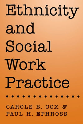 Ethnicity and Social Work Practice by Cox, Ephross