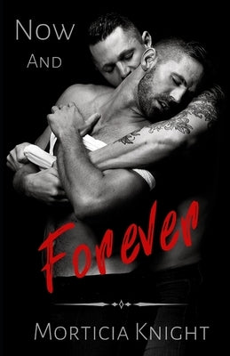 Now and Forever by Knight, Morticia