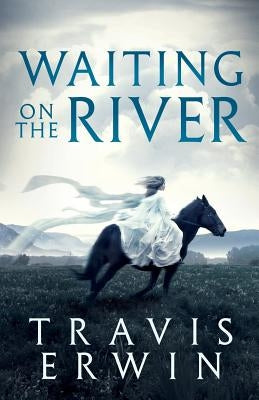 Waiting On The River by Erwin, Travis