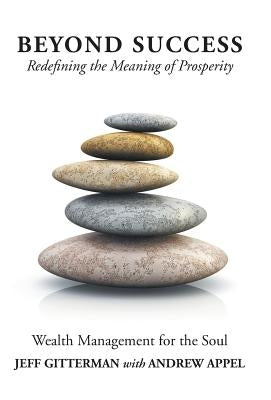 Beyond Success: Redefining the Meaning of Prosperity by Gitterman, Jeff