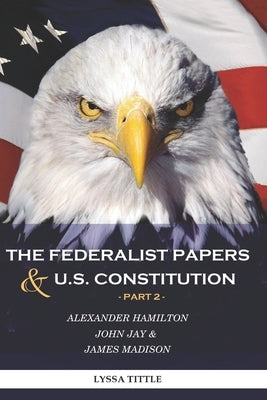 The Federalist Papers and U.S. Constitution: Happy Independence Day! Thanks to Alexander Hamilton (Part 2) by Lyssa, Tittle