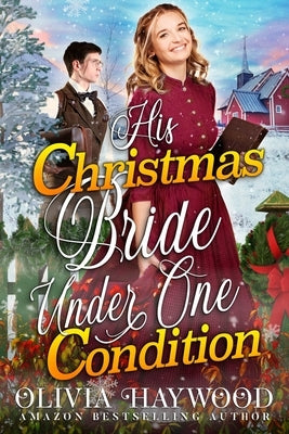 His Christmas Bride Under One Condition: A Christian Historical Romance Book by Haywood, Olivia