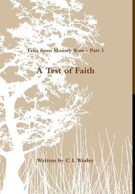 Tales from Mousey Row - A Test of Faith by Worley, C. L.
