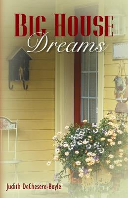 Big House Dreams by Dechesere-Boyle, Judith