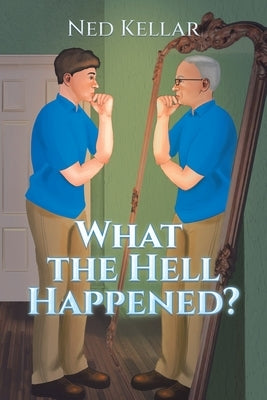 What the Hell Happened? by Kellar, Ned