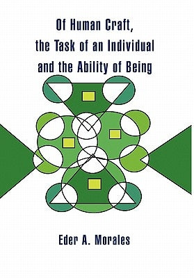 Of Human Craft, the Task of an Individual and the Ability of Being by Morales, Eder A.