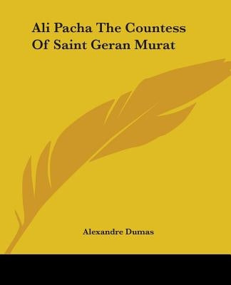 Ali Pacha The Countess Of Saint Geran Murat by Dumas, Alexandre