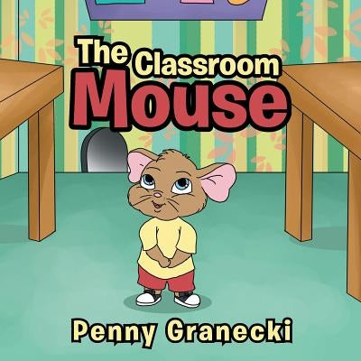 The Classroom Mouse by Granecki, Penny
