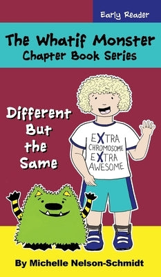 The Whatif Monster Chapter Book Series: Different But the Same by Nelson-Schmidt, Michelle