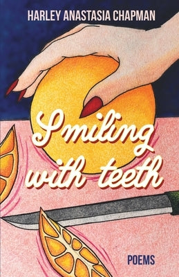 Smiling with Teeth by Chapman, Harley Anastasia