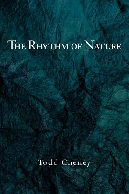 The Rhythm of Nature by Cheney, Todd