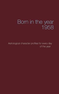 Born in the year 1958: Astrologica chrarcter profiles for every day of the year by D舊pen, Christoph