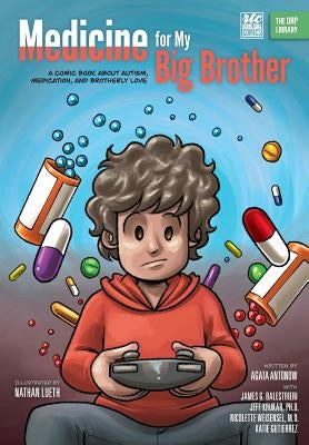 Medicine for My Big Brother: A Comic Book About Autism, Medication, and Brotherly Love by Lueth, Nathan