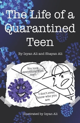 The Life of a Quarantined Teen: 2021 by Ali, Shayan N.