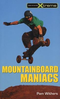 Mountainboard Maniacs by Withers, Pam