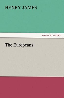 The Europeans by James, Henry