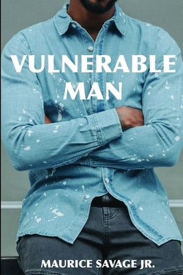 Vulnerable Man by Savage, Maurice, Jr.