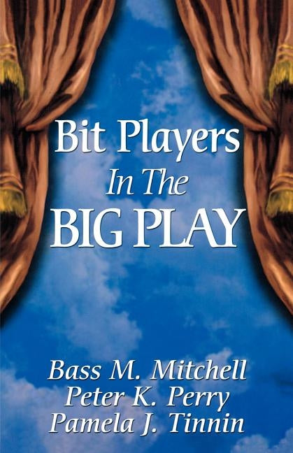 Bit Players in the Big Play by Tinnin, Pamela J.