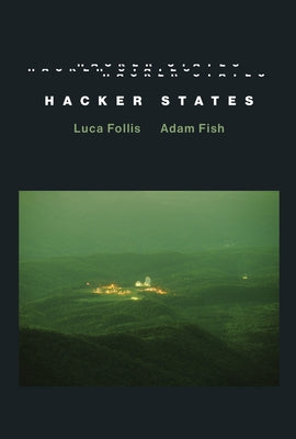 Hacker States by Follis, Luca