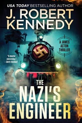 The Nazi's Engineer: A James Acton Thriller Book #20 by Kennedy, J. Robert
