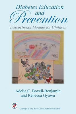 Diabetes Education and Prevention: Instructional Module for Children by Bovell-Benjamin, Adelia C.