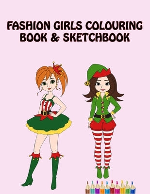 Fashion Girls Colouring book & Sketchbook: Cute Gift Coloring Book For Girls by Topnotebooks