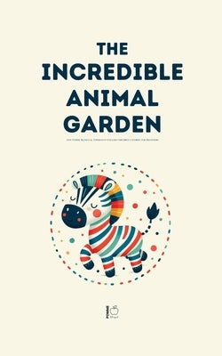 The Incredible Animal Garden And Other Bilingual Esperanto-English Children's Stories for Beginners by Bilingual, Pomme