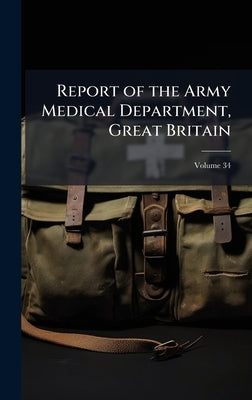 Report of the Army Medical Department, Great Britain by 