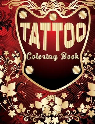 Tattoo Coloring Book: Coloring Book With The Most Amazing and Tattoo Designs for Adult by Press, Mahir