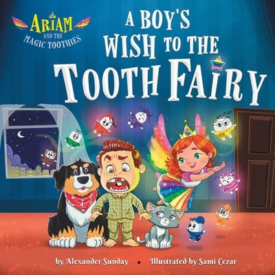 Ariam and the Magic Toothies: A Magical Book Tale That Teaches Kids to Love and Care for Themselves and Others by Sunday, Alexander