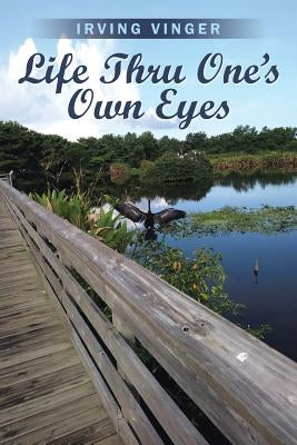 Life Thru One's Own Eyes by Vinger, Irving