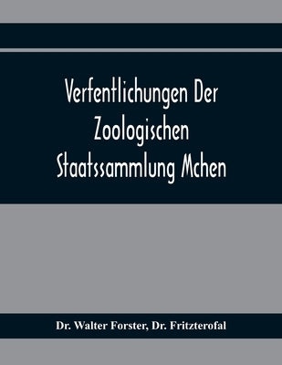 Verfentlichungen Der Zoologischen Staatssammlung Mchen by Walter Forster